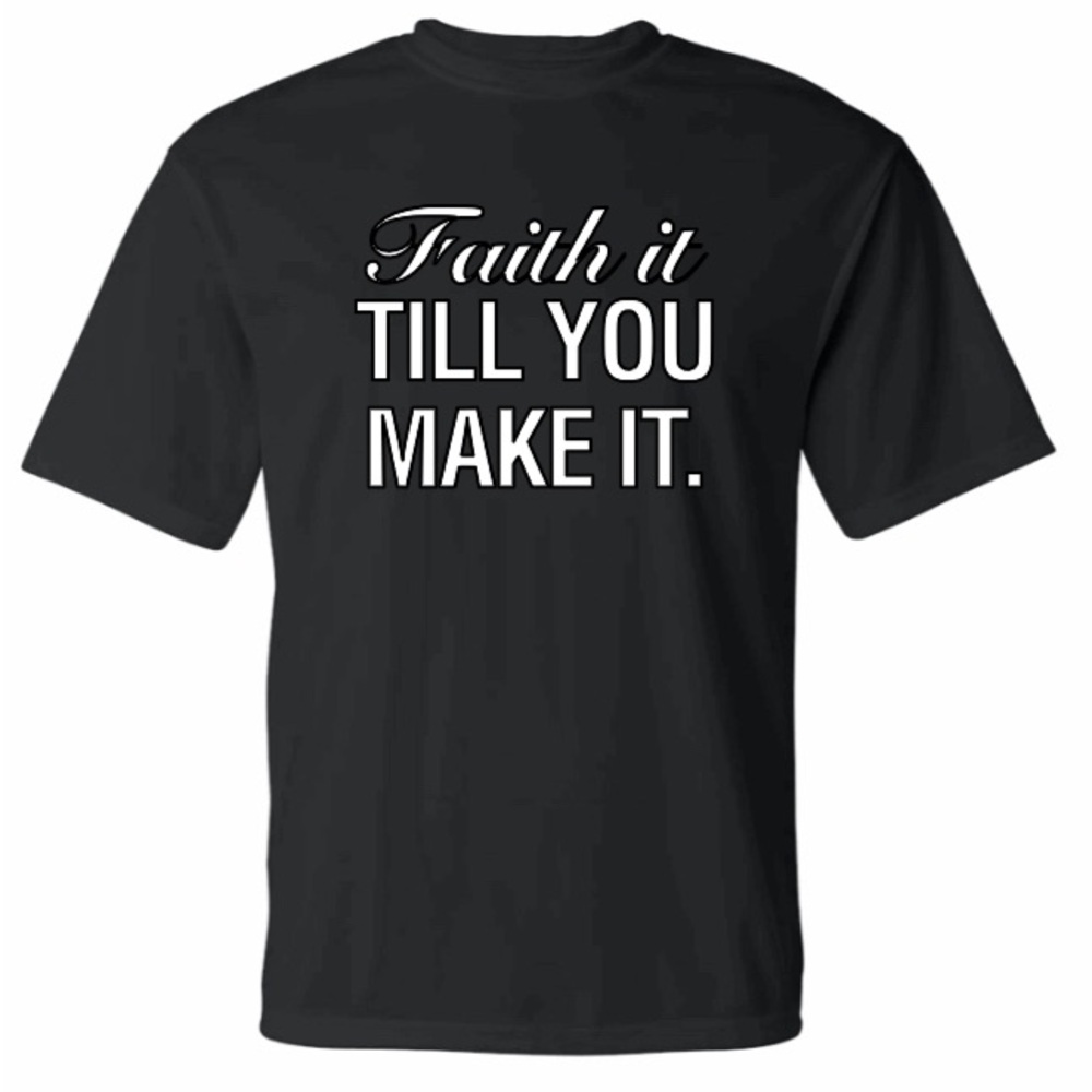 Faith It Till You Make It